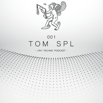 24H Techno Podcast 001 - Tom SPL 