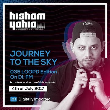 Hisham Yahia   Journey To The Sky 035 LOOP'D Edition On DI.Fm (4 July 2017)