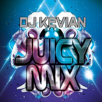 DJ KEVIAN JUICY MIX