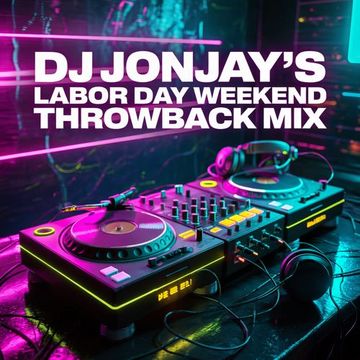 DJ Jonjay - Labor Day Weekend Throwback Mix
