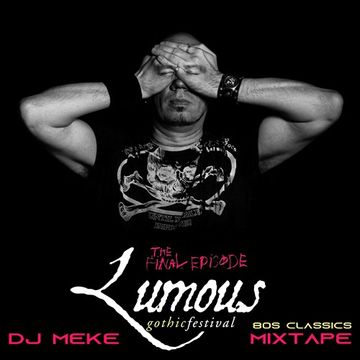 DJ Meke   Lumous Gothic Festival XX [80s Classics Mixtape] Goth, New Wave