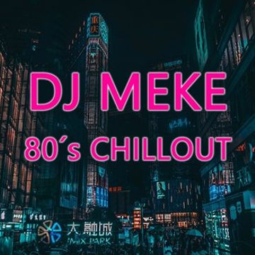 DJ Meke - 80s Chillout