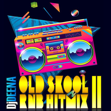 DjDEENA - OLD SKOOL RNB HITMIX II