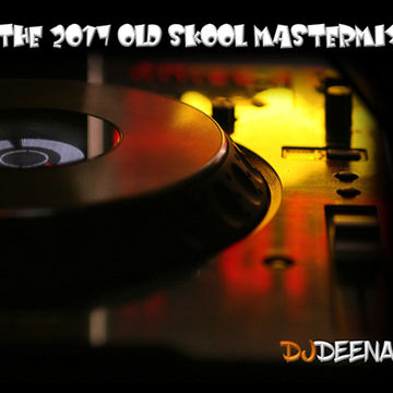 DjDEENA - The 2017 Old Skool Mastermix