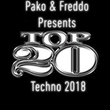 PAKO & FREDDO PRESENTS - TOP 20 TECHNO 2018