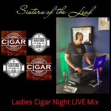 Sisters of the Leaf - Ladies Cigar Night LIVE Mix by DJ Reddz