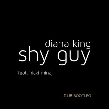 Diana King ft. Nicki Minaj - Shy Guy (DJJB Bootleg)