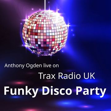 Anthony Ogden -  Live on Trax Radio UK - Funky/Jackin Disco Party - 16/06/2022