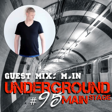 Underground Main Stage [Ep. #95] - guest mix: M.in