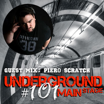 Underground Main Stage [Ep. #101] - guest mix: Piero Scratch