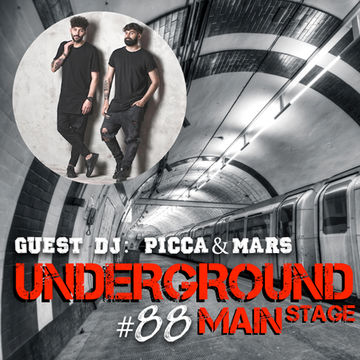 UNDERGROUND MAIN STAGE ﻿﻿[﻿﻿Ep. #88﻿﻿]﻿﻿ - guest dj: Picca & Mars