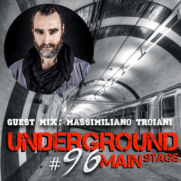 Underground Main Stage [Ep. #96] - guest mix: Massimiliano Troiani