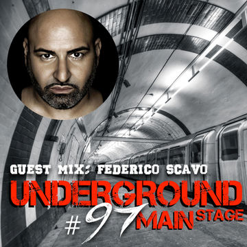 Underground Main Stage [Ep. #97] - guest mix: Federico Scavo