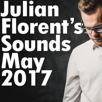 Julian Florent's Sounds (May 2017)