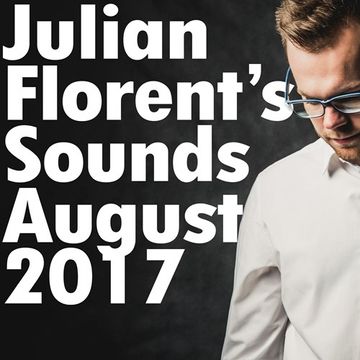 Julian Florent's Sounds (August 2017)