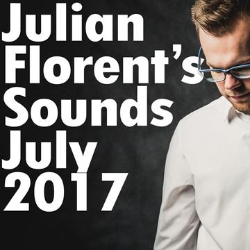 Julian Florent's Sounds (July 2017)