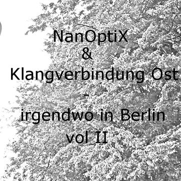 NanOptiX - Klangverbindung Ost - irgendwo in Berlin vol II