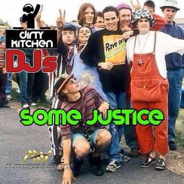 AW Entertainments pres. Dirty Kitchen DJs   Some Justice