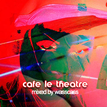 cafe le theatre 2015 (mixed by wasscass)