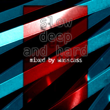 slow deep and hard (mixed by wasscass)