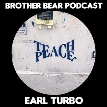 Brother Bearcast #001 - Earl Turbo