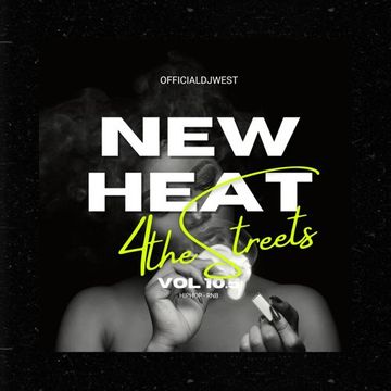 New Heat for the Streets Vol 10.5 - OfficialDjWest