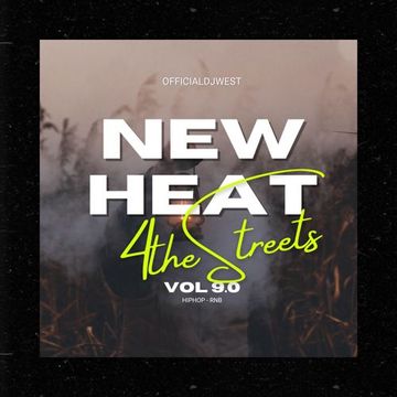 New Heat for the Streets Vol 9.0 - OfficialDjWest