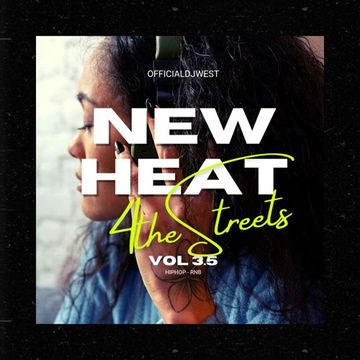 New Heat for the Streets Vol 3.5 - OfficialDjWest