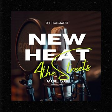 New Heat for the Streets Vol 5.0 - OfficialDjWest