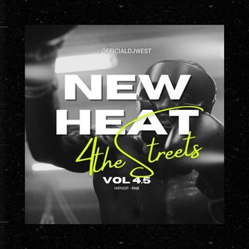 New Heat for the Streets Vol 4.5 - OfficialDjWest