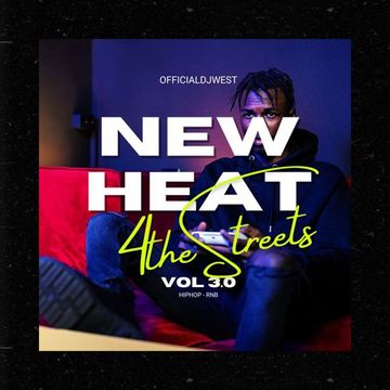 New Heat for the Streets Vol 3.0 - OfficialDjWest