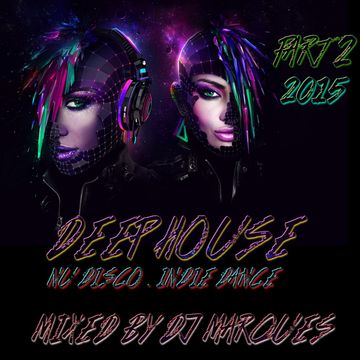 DEEP HOUSE - Nu Disco . Indie Dance Part 2 (Mixed by DJ Marques)