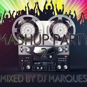 MASHUP PARTY 2 Mixed by DJ Marques