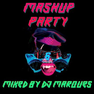 MASHUP PARTY 6 (Mixed by DJ Marques)