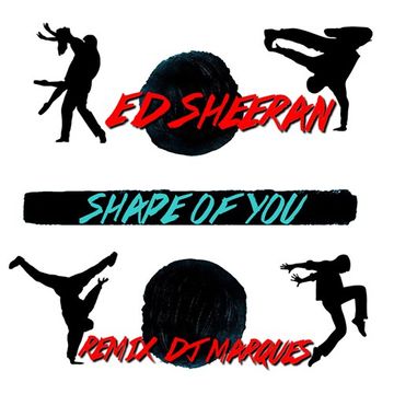 ED SHEERAN - Shape of You (Remix DJ Marques)
