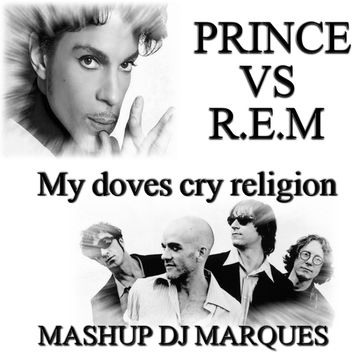 PRINCE VS R.E.M  My doves cry religion (Mashup DJ Marques)