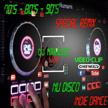 70'S   80'S   90'S  SPECIAL REMIX (NU DISCO & INDIE DANCE) Mixed by DJ Marques