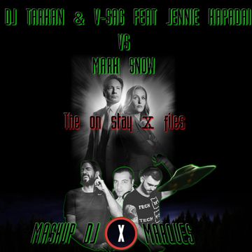 DJ TARKAN & V SAG FEAT.JENNIE KAPADAI VS MARK SNOW   The on stay x files (Mashup DJ Marques)