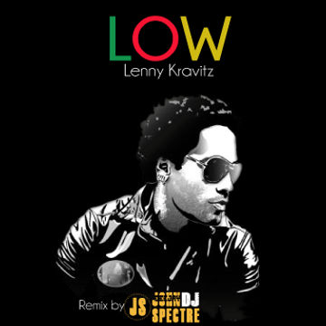 John Spectre Remix   LOW ( Lenny Kravitz)