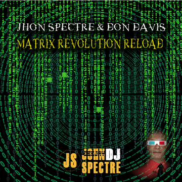 JOHN SPECTRE & DON DAVIS   MATRIX REVOLUTION RELOAD