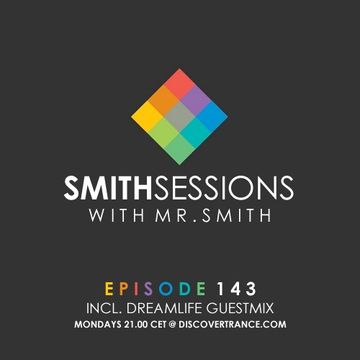 Mr. Smith - Smith Sessions 143 (incl. DreamLife Guestmix) (11-02-2019)