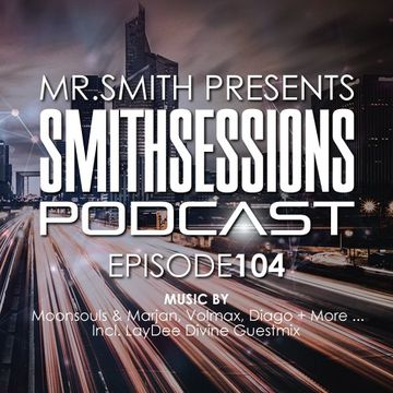 Mr. Smith - Smith Sessions 104 (incl. LayDee Divine Guestmix) (10-05-2018)