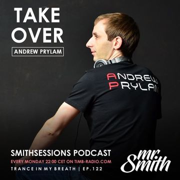 Mr. Smith - Smith Sessions 122 (Andrew Prylam Takeover) (17-09-2018)