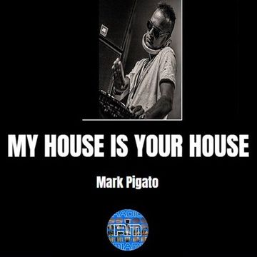 MY HOUSE IS YOUR HOUSE #79! - 07/09/2018 Mark Pigato