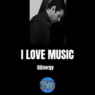 I LOVE MUSIC - 24/04/2018 DjEnergy