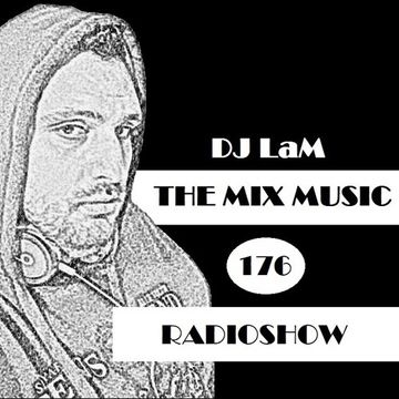 THE MIX MUSIC 176! RADIOSHOW - 26/05/2018 DJ LaM