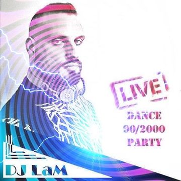 DJ LaM LIVE #17! DANCE 90/2000 PARTY - 30/05/2020