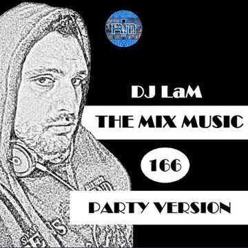 THE MIX MUSIC 166! PARTY VERSION - 17/03/2018 DJ LaM