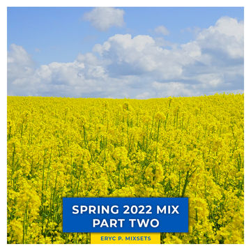 Spring 2022 Mix Part Two