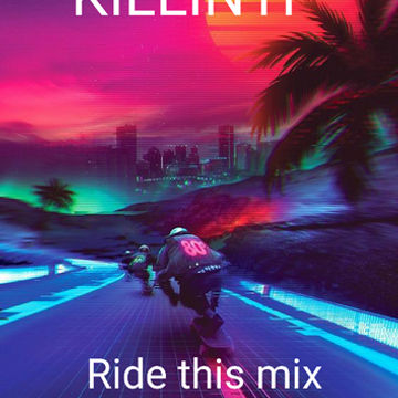 KILLIN'IT   Ride this mix